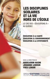 Les disciplines scolaires et la vie hors de l'école. Le cas des "éducations à" au Québec