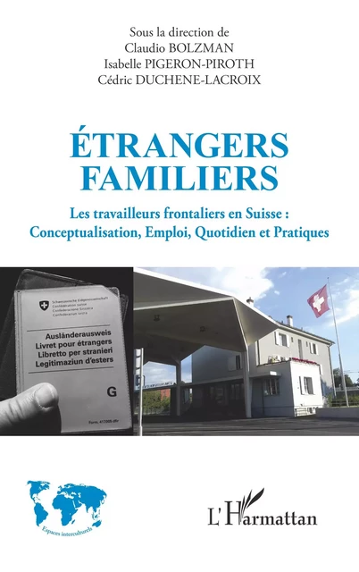 Étrangers familiers - Claudio Bolzman, Isabelle Pigeron-Piroth, Cédric Duchene-Lacroix - Editions L'Harmattan