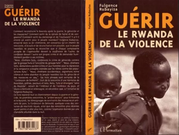 Guérir le Rwanda de la Violence - Fulgence Rubayiza - Editions L'Harmattan