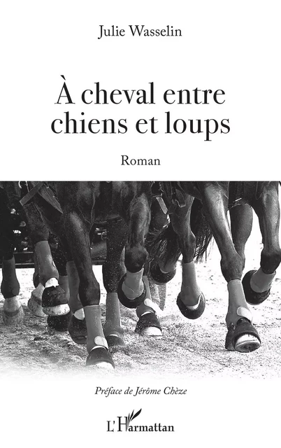 À cheval entre chiens et loups - Julie Wasselin Degrange - Editions L'Harmattan