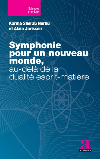 Symphonie pour un nouveau monde, au-delà de la dualité esprit-matière - Alain Jorissen - Academia