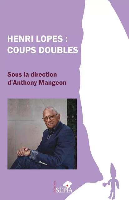 Henri Lopes : Coups doubles - Anthony Mangeon - Sépia