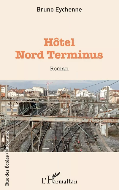 Hôtel Nord terminus - Bruno Eychenne - Editions L'Harmattan