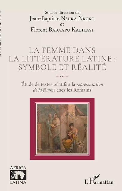 La femme dans la littérature latine : symbole et réalité - Jean-Baptiste Nsuka Nkoko, Florent Babaapu Kabilayi - Editions L'Harmattan