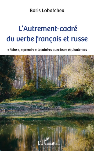 L'Autrement-cadré du verbe français et russe - Boris Lobatchev - Editions L'Harmattan