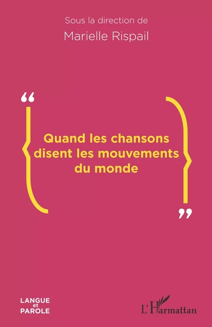 Quand les chansons disent les mouvements du monde - Marielle Rispail - Editions L'Harmattan