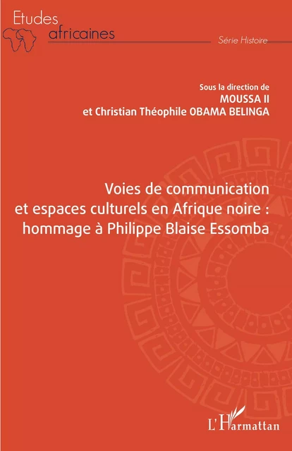 Voies de communication et espaces culturels en Afrique noire : -  Moussa II, Christian Théophile Obama Belinga - Editions L'Harmattan