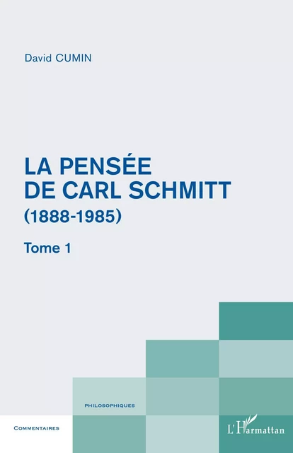 La pensée de Carl Schmitt (1888-1985) - David Cumin - Editions L'Harmattan