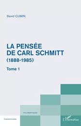 La pensée de Carl Schmitt (1888-1985)