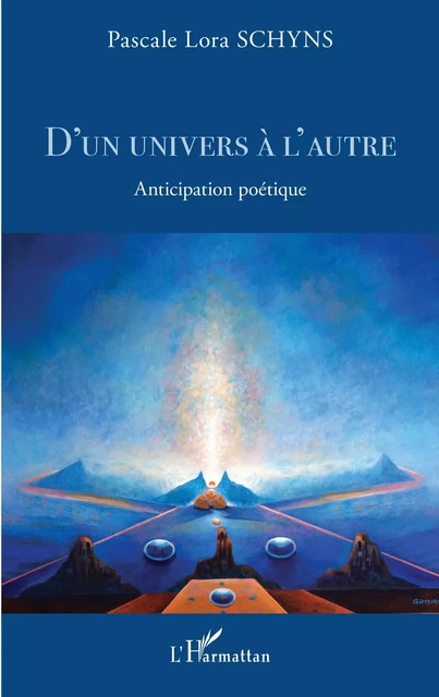 D'un univers à l'autre - Pascale Lora Schyns - Editions L'Harmattan