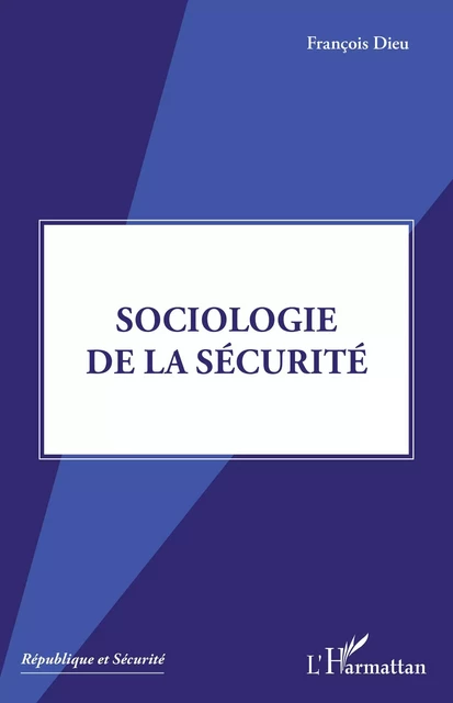 Sociologie de la sécurité - François Dieu - Editions L'Harmattan