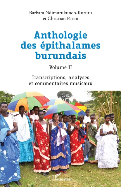 Anthologie des épithalames burundais Volume II - Barbara Ndimurukundo-Kururu, Christian Pariot - Editions L'Harmattan