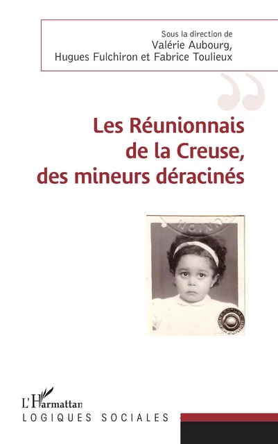 Les réunionnais de la Creuse, des mineurs déracinés - Valérie Aubourg, Hugues Fulchiron, Fabrice Toulieux - Editions L'Harmattan