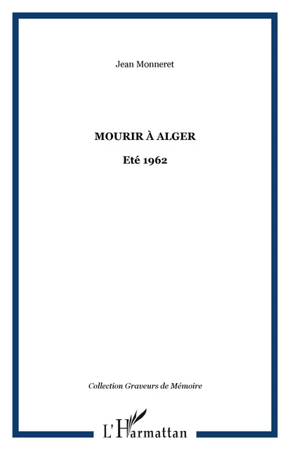 Mourir à Alger - Jean Monneret - Editions L'Harmattan