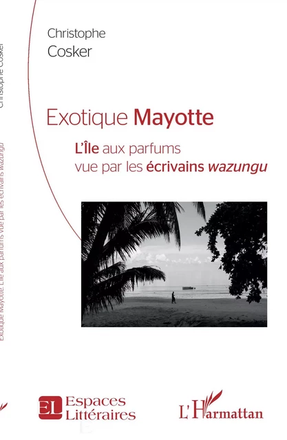 Exotique Mayotte - Christophe Cosker - Editions L'Harmattan