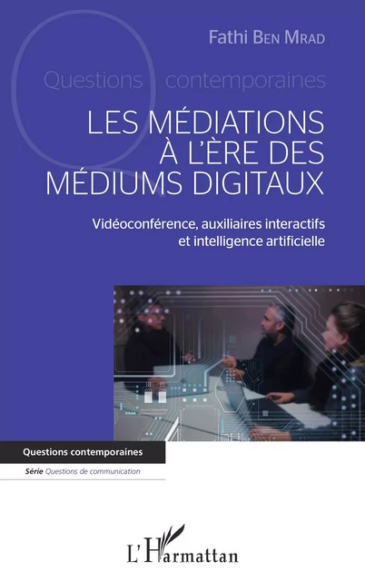 MEDIATIONS A L ERE DES MEDIUMS DIGITAUX (LES) - Fathi Ben Mrad - Editions L'Harmattan