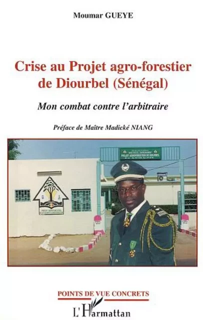 CRISE AU PROJET AGRO-FORESTIER DE DIOURBEL (SENEGAL) - Moumar Gueye - Editions L'Harmattan