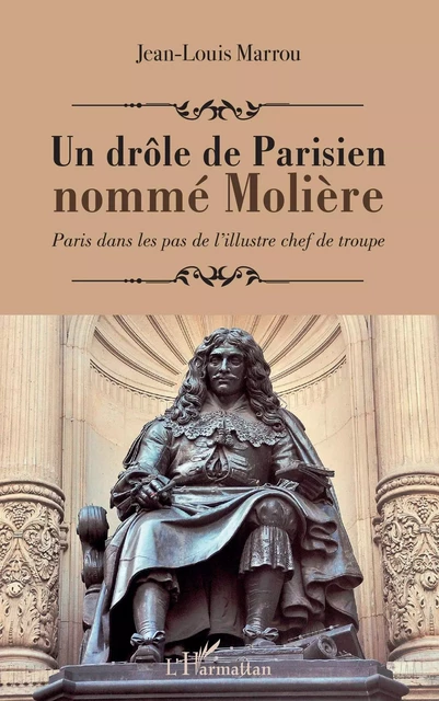 Un drôle de Parisien nommé Molière - Jean-Louis Marrou - Editions L'Harmattan