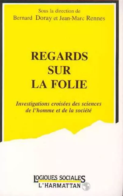 Regards sur la folie - Bernard Doray - Editions L'Harmattan