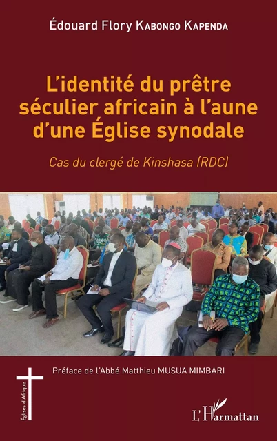 L'identité du prêtre séculier africain à l'aune d'une Église synodale - Edouard Flory Kabongo - Editions L'Harmattan