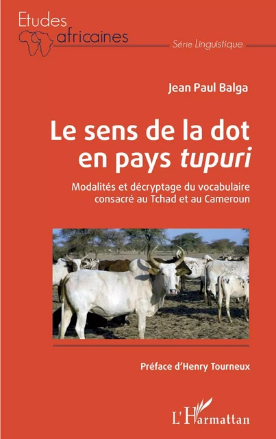 Le sens de la dot en pays<em> tupuri</em> - Jean Paul Balga - Editions L'Harmattan