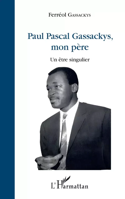 Paul Pascal Gassackys, mon père - Ferréol Gassackys - Editions L'Harmattan