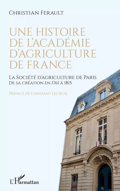 Une histoire de l'Académie d'agriculture de France - Christian Ferault - Editions L'Harmattan