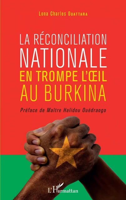 La réconciliation nationale en trompe l'oeil au Burkina - Lona Charles Ouattara - Editions L'Harmattan