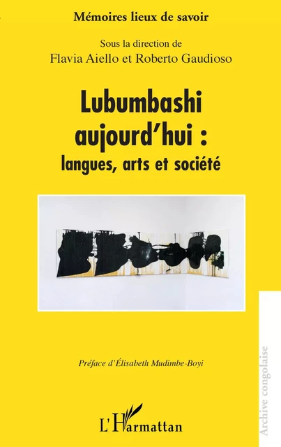 Lubumbashi aujourd'hui : langues, arts et société - Flavia Aiello, Roberto Gaudioso - Editions L'Harmattan