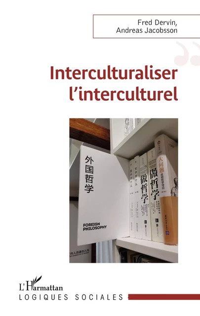 Interculturaliser l'interculturel - Fred Dervin, Andreas Jacobsson - Editions L'Harmattan