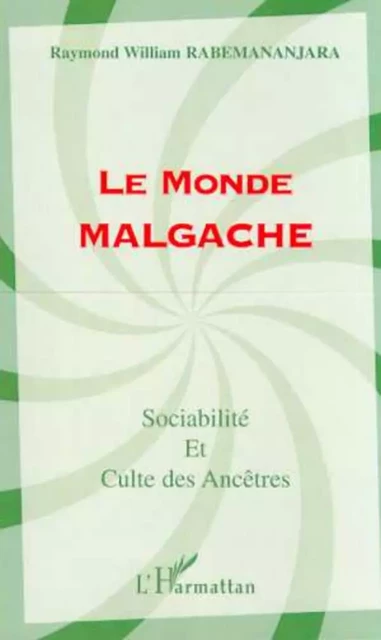 LE MONDE MALGACHE - Raymond-William Rabemananjara - Editions L'Harmattan