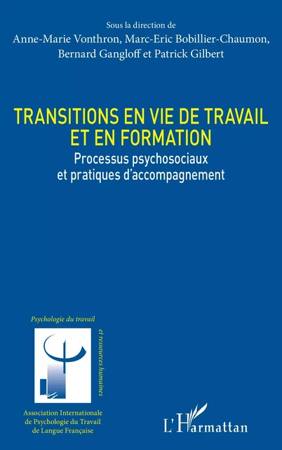 Transitions en vie de travail et en formation - Anne-Marie Vonthron, Marc-Éric Bobillier Chaumon, Bernard Gangloff, Patrick Gilbert - Editions L'Harmattan