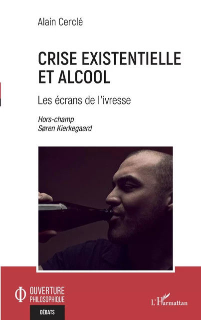 Crise existentielle et alcool - Alain Cerclé - Editions L'Harmattan