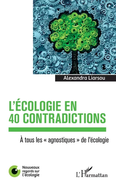 L'écologie en 40 contradictions - Alexandra Liarsou - Editions L'Harmattan