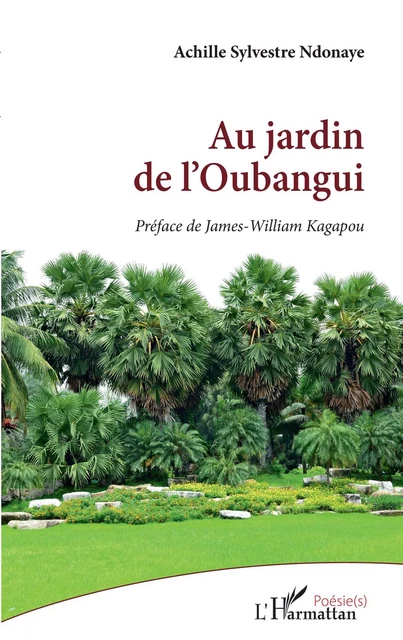 Au jardin de l'Oubangui - Achille Sylvestre Ndonaye - Editions L'Harmattan