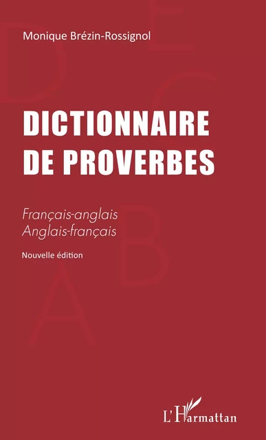 DICTIONNAIRE DE PROVERBES - Monique Brezin rossignol - Editions L'Harmattan