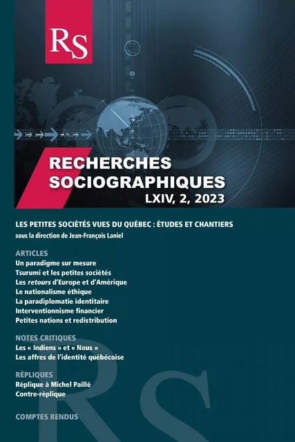 Recherches sociographiques. Volume 64, numéro 2, mai–août 2023, Les petites sociétés vues du Québec - Jean-François Laniel, Kiyonobu Date, François-Olivier Dorais, Stéphane Paquin, Hubert Rioux, Alain Noël, Jocelyn Létourneau, Xavier Gélinas - Recherches sociographiques - Département de sociologie, Faculté des sciences sociales, Université Laval