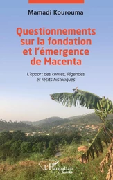 Questionnements sur la fondation et l'émergence de Macenta