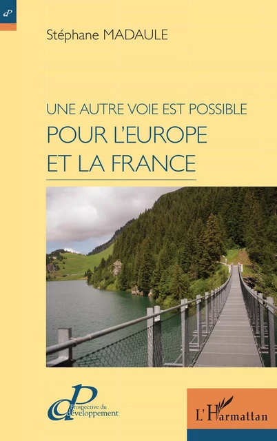 Une autre voie est possible pour l'Europe et la France - Stéphane Madaule - Editions L'Harmattan