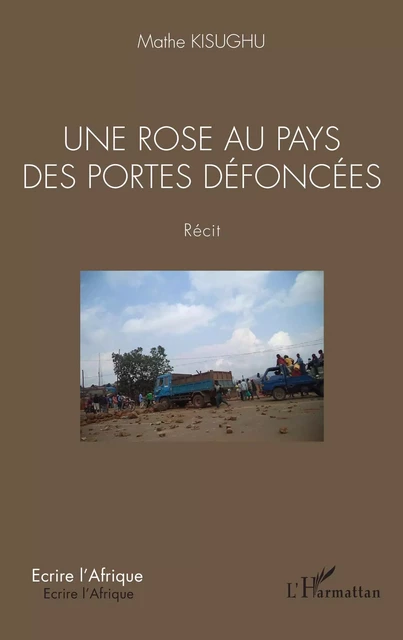 Une rose au pays des portes défoncées. Récit - Mathe Kisughu - Editions L'Harmattan