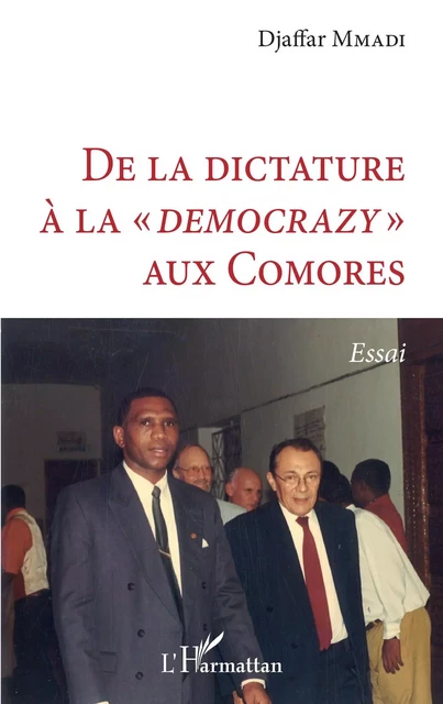 De la dictature à la "démocrazy" aux Comores - Djaffar Mmadi - Editions L'Harmattan