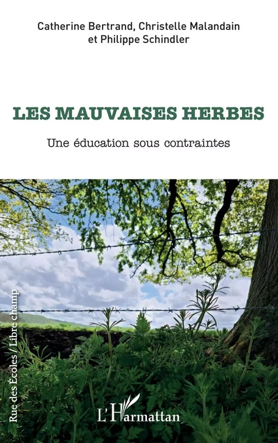 Les mauvaises herbes - Catherine Bertrand, Christelle Malandain, Philippe Schindler - Editions L'Harmattan