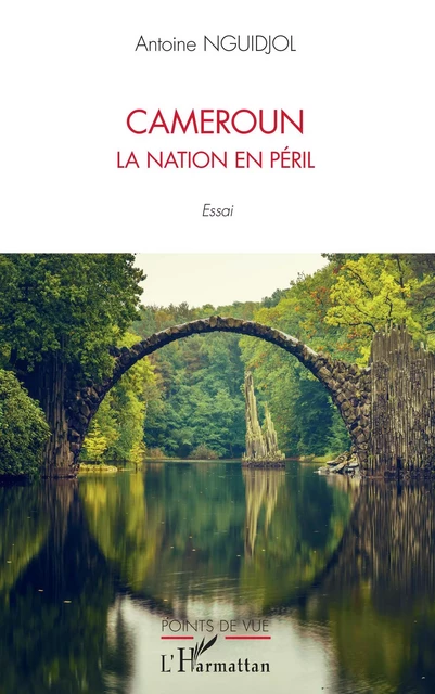 Cameroun la nation en péril - Antoine Nguidjol - Editions L'Harmattan