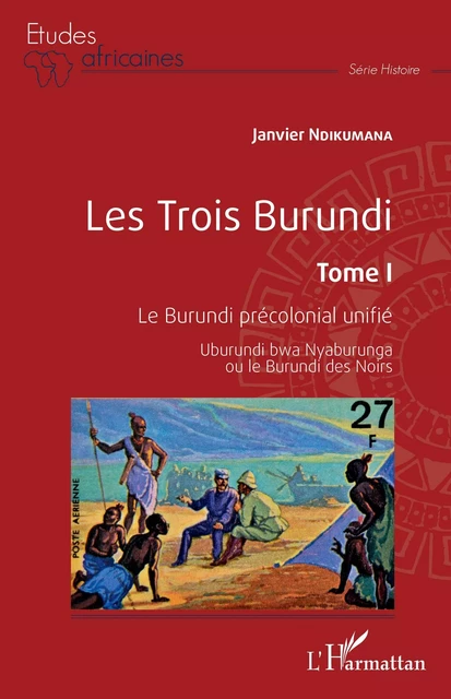 Les Trois Burundi Tome I - Janvier Ndikumana - Editions L'Harmattan