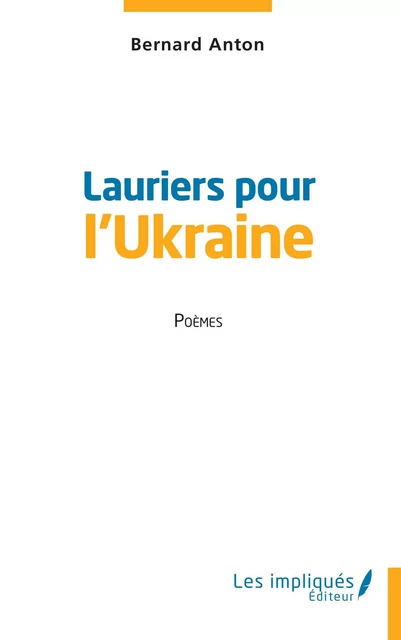 Lauriers pour l'Ukraine - Bernard Anton - Les Impliqués