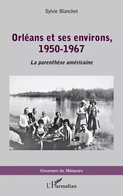 Orléans et ses environs, 1950-1967 - Sylvie Blanchet - Editions L'Harmattan