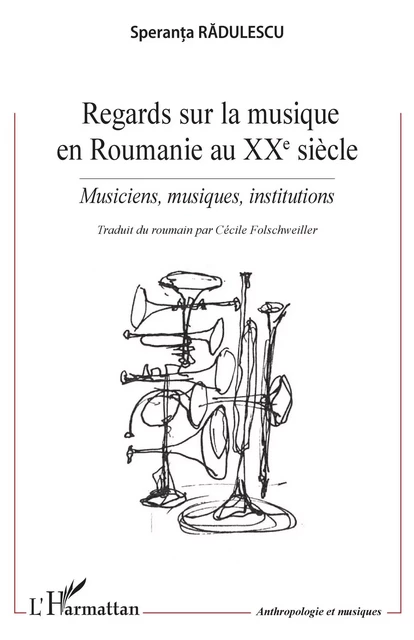 Regards sur la musique en Roumanie au XXe siècle - Speranta Radulescu - Editions L'Harmattan