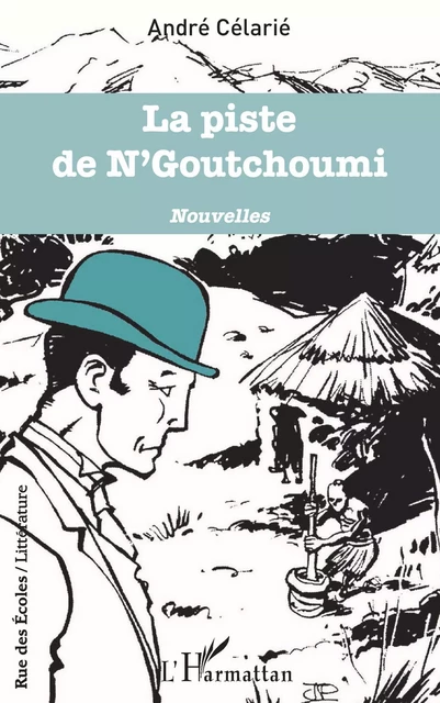 La piste de N'Goutchoumi - André Célarié - Editions L'Harmattan