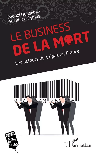 Le business de la mort - Faouzi Bensebaa, Fabien Eymas - Editions L'Harmattan