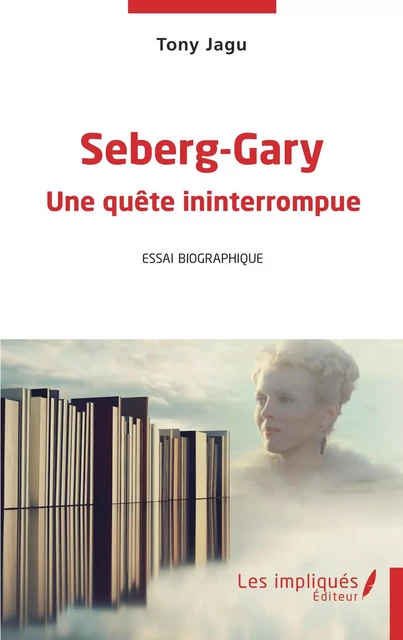 Seberg- Gary Une quête ininterrompue - Tony Jagu - Les Impliqués